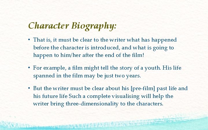 Character Biography: • That is, it must be clear to the writer what has