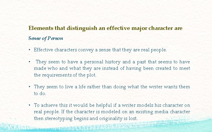 Elements that distinguish an effective major character are Sense of Person • Effective characters