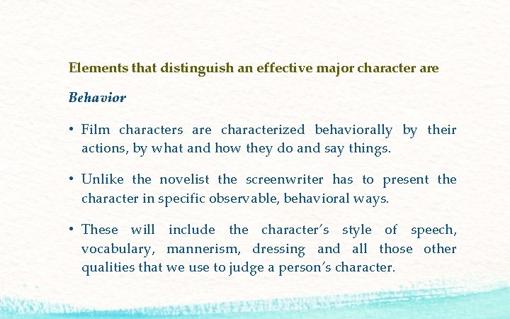 Elements that distinguish an effective major character are Behavior • Film characters are characterized