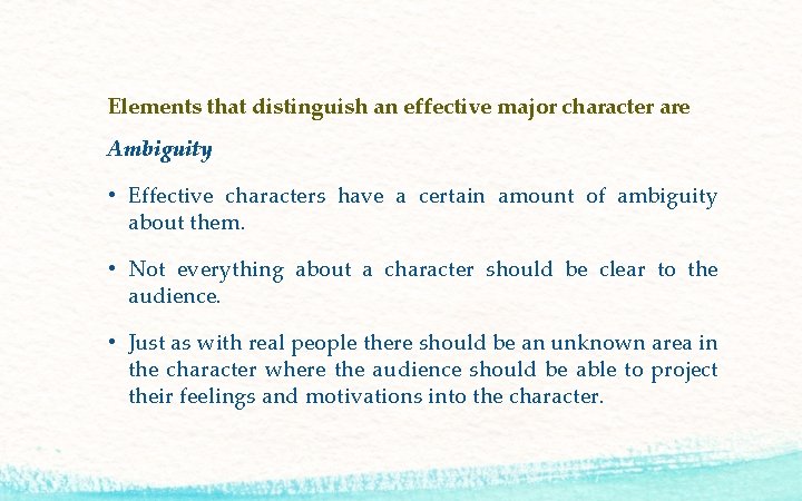 Elements that distinguish an effective major character are Ambiguity • Effective characters have a