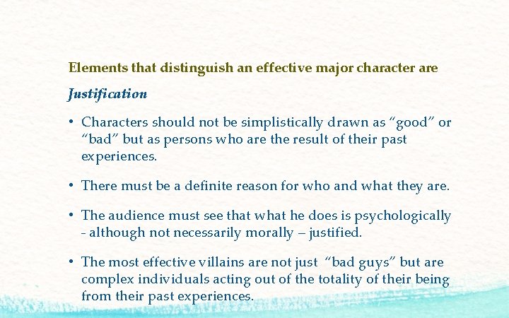 Elements that distinguish an effective major character are Justification • Characters should not be
