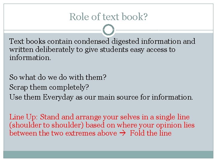 Role of text book? Text books contain condensed digested information and written deliberately to