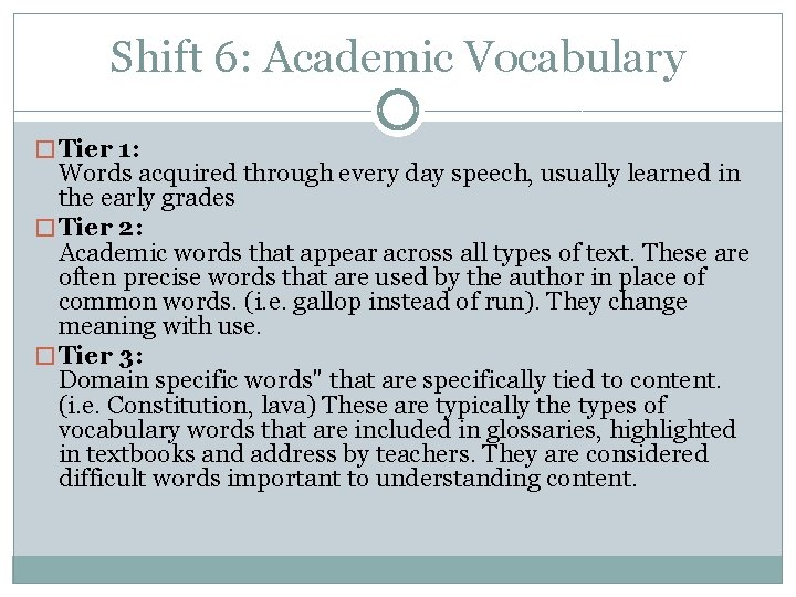 Shift 6: Academic Vocabulary � Tier 1: Words acquired through every day speech, usually
