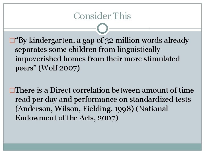 Consider This �“By kindergarten, a gap of 32 million words already separates some children