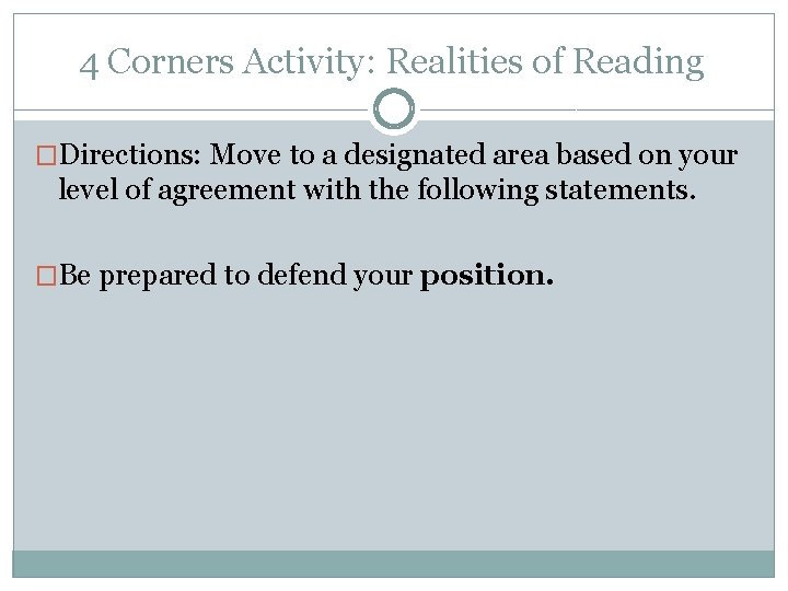 4 Corners Activity: Realities of Reading �Directions: Move to a designated area based on