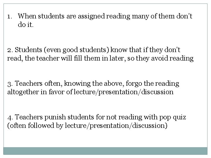 1. When students are assigned reading many of them don’t do it. 2. Students