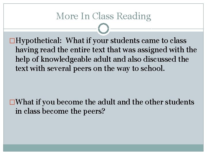 More In Class Reading �Hypothetical: What if your students came to class having read