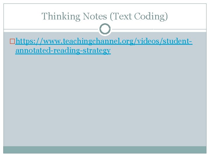 Thinking Notes (Text Coding) �https: //www. teachingchannel. org/videos/student- annotated-reading-strategy 