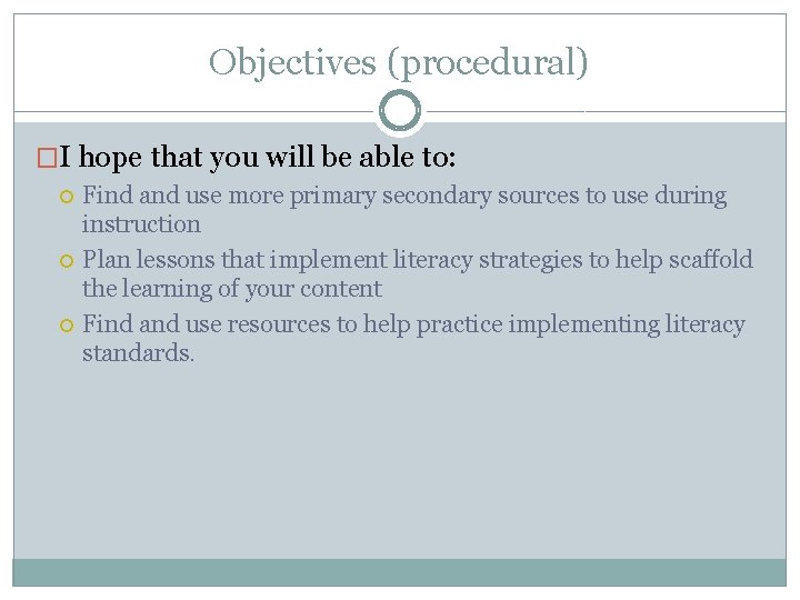 Objectives (procedural) �I hope that you will be able to: Find and use more