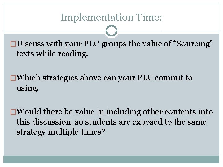 Implementation Time: �Discuss with your PLC groups the value of “Sourcing” texts while reading.