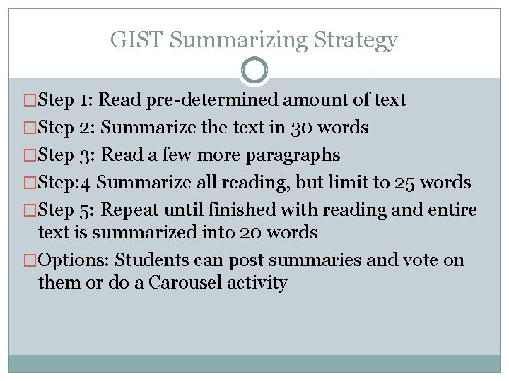 GIST Summarizing Strategy �Step 1: Read pre-determined amount of text �Step 2: Summarize the