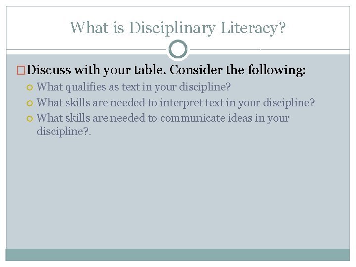 What is Disciplinary Literacy? �Discuss with your table. Consider the following: What qualifies as