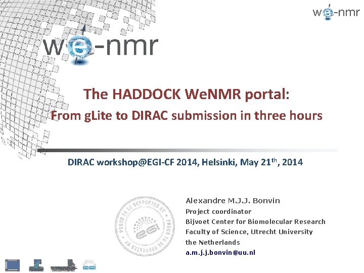 The HADDOCK We. NMR portal: From g. Lite to DIRAC submission in three hours