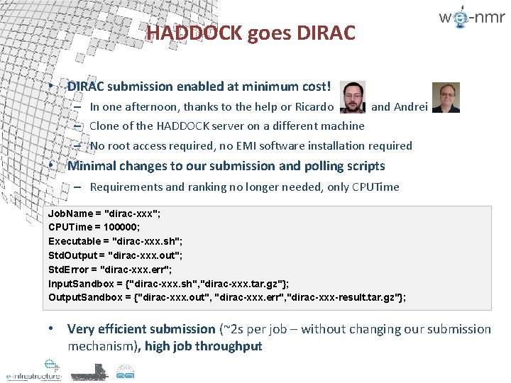 HADDOCK goes DIRAC • DIRAC submission enabled at minimum cost! – In one afternoon, HADDOCK goes DIRAC • DIRAC submission enabled at minimum cost! – In one afternoon,