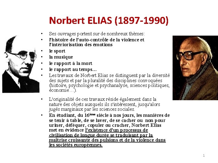 Norbert ELIAS (1897 -1990) • • • Ses ouvrages portent sur de nombreux thèmes: