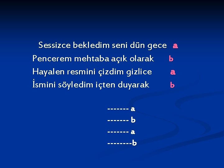 Sessizce bekledim seni dün gece a Pencerem mehtaba açık olarak b Hayalen resmini çizdim