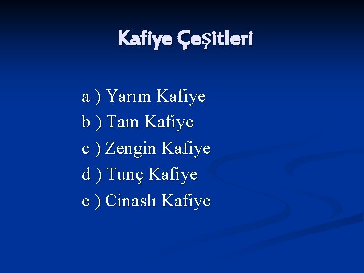 Kafiye Çeşitleri a ) Yarım Kafiye b ) Tam Kafiye c ) Zengin Kafiye