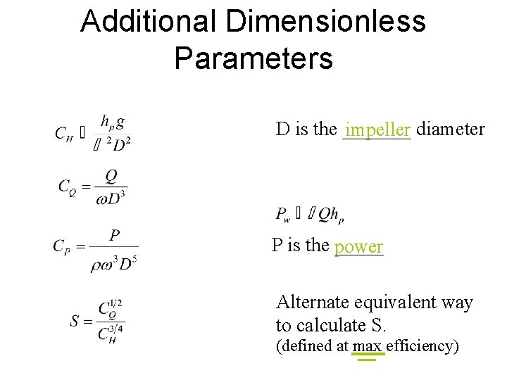 Additional Dimensionless Parameters D is the _______ impeller diameter P is the power _____