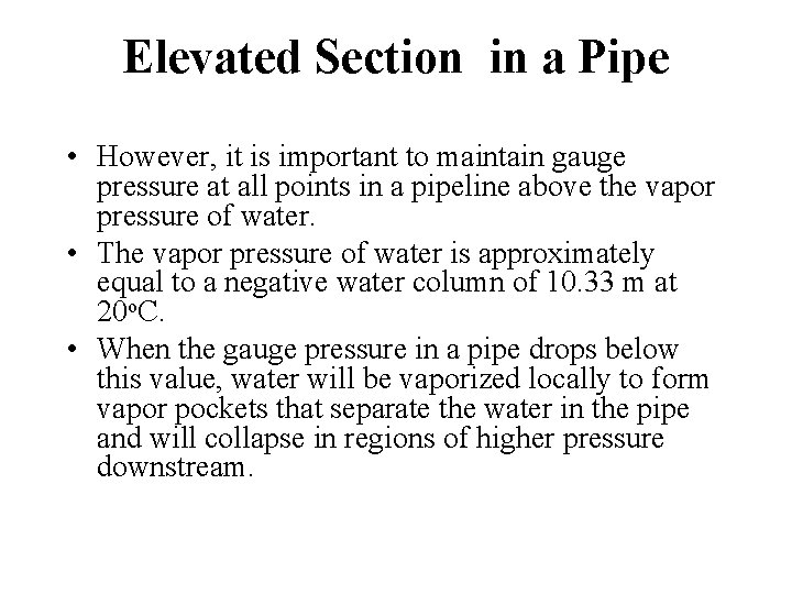 Elevated Section in a Pipe • However, it is important to maintain gauge pressure