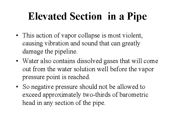 Elevated Section in a Pipe • This action of vapor collapse is most violent,