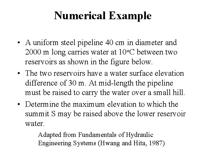 Numerical Example • A uniform steel pipeline 40 cm in diameter and 2000 m