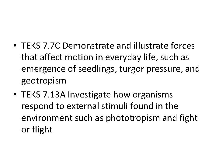  • TEKS 7. 7 C Demonstrate and illustrate forces that affect motion in