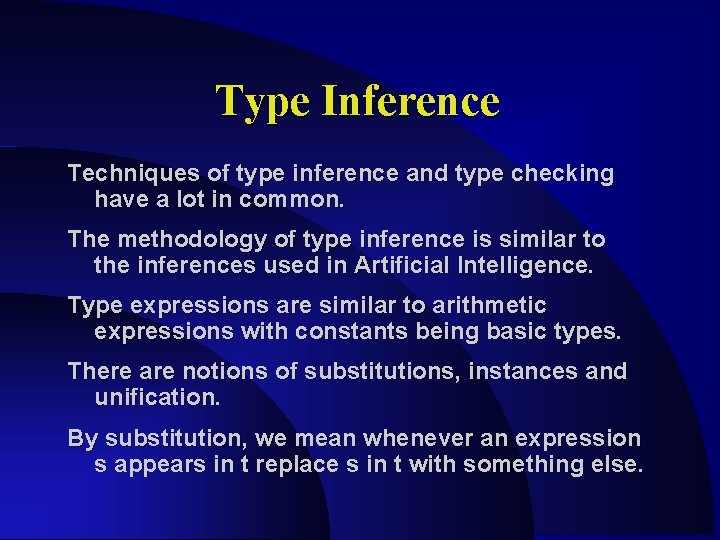 Type Inference Techniques of type inference and type checking have a lot in common.
