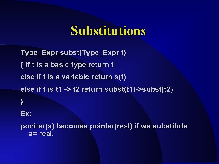 Substitutions Type_Expr subst(Type_Expr t) { if t is a basic type return t else