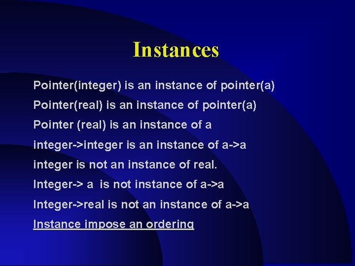 Instances Pointer(integer) is an instance of pointer(a) Pointer(real) is an instance of pointer(a) Pointer