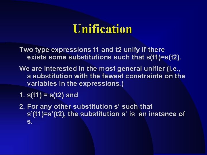 Unification Two type expressions t 1 and t 2 unify if there exists some