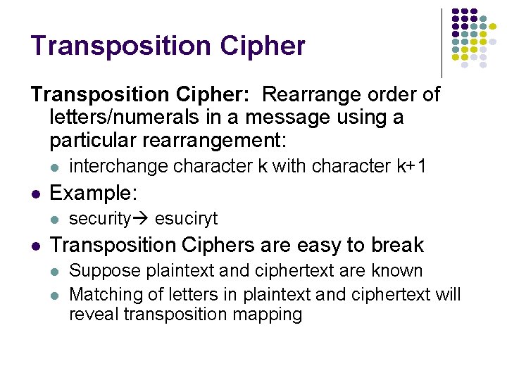 Transposition Cipher: Rearrange order of letters/numerals in a message using a particular rearrangement: l