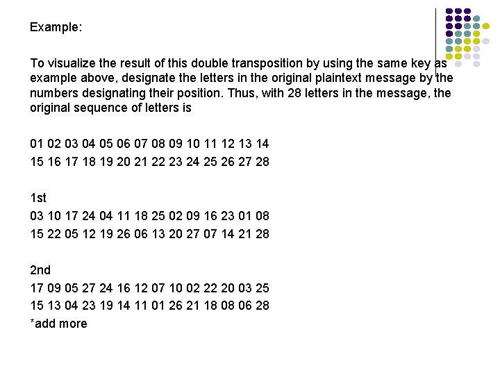 Example: To visualize the result of this double transposition by using the same key