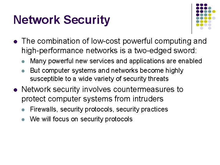 Network Security l The combination of low-cost powerful computing and high-performance networks is a