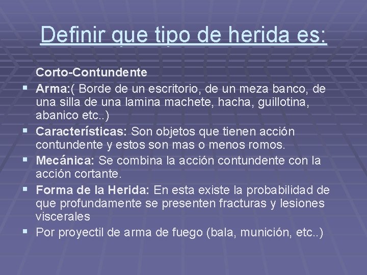 Definir que tipo de herida es: § § § Corto-Contundente Arma: ( Borde de Definir que tipo de herida es: § § § Corto-Contundente Arma: ( Borde de