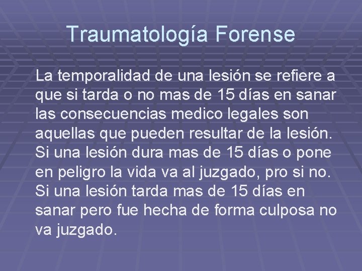 Traumatología Forense La temporalidad de una lesión se refiere a que si tarda o Traumatología Forense La temporalidad de una lesión se refiere a que si tarda o