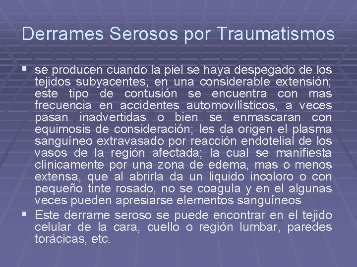 Derrames Serosos por Traumatismos § se producen cuando la piel se haya despegado de Derrames Serosos por Traumatismos § se producen cuando la piel se haya despegado de