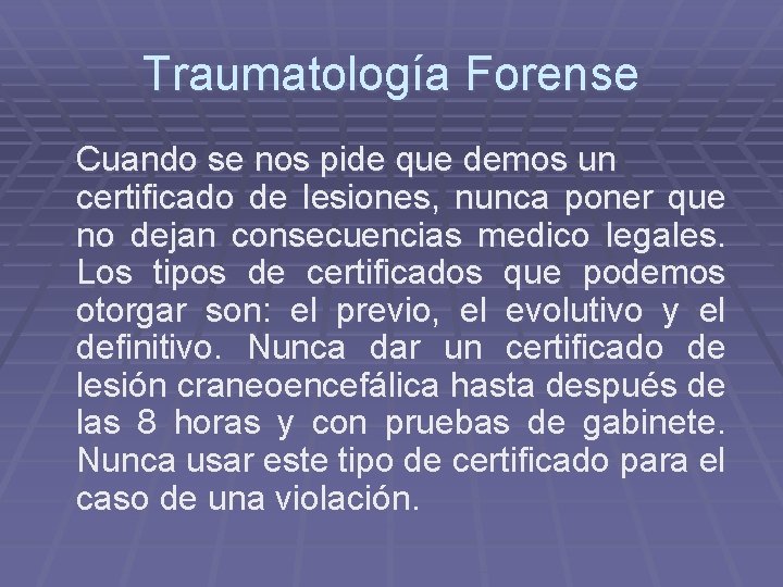 Traumatología Forense Cuando se nos pide que demos un certificado de lesiones, nunca poner Traumatología Forense Cuando se nos pide que demos un certificado de lesiones, nunca poner