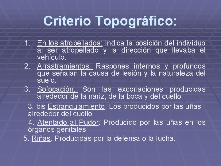 Criterio Topográfico: 1. En los atropellados: Indica la posición del individuo al ser atropellado Criterio Topográfico: 1. En los atropellados: Indica la posición del individuo al ser atropellado