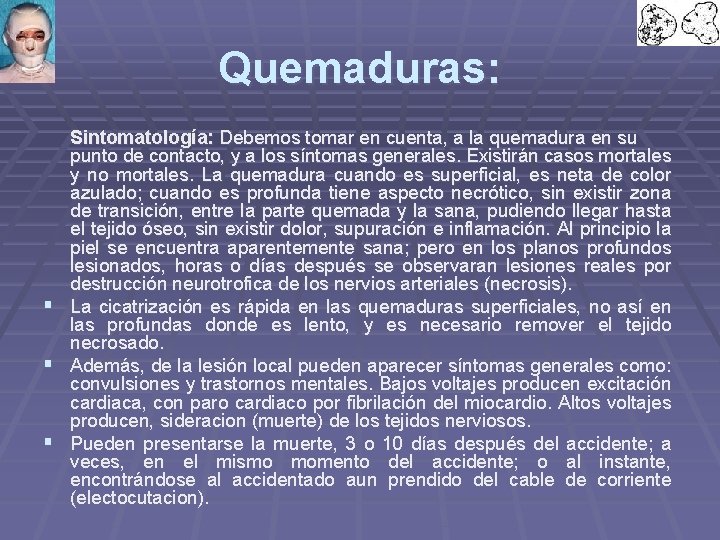 Quemaduras: Sintomatología: Debemos tomar en cuenta, a la quemadura en su punto de contacto, Quemaduras: Sintomatología: Debemos tomar en cuenta, a la quemadura en su punto de contacto,