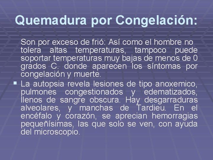 Quemadura por Congelación: Son por exceso de frió: Así como el hombre no tolera Quemadura por Congelación: Son por exceso de frió: Así como el hombre no tolera