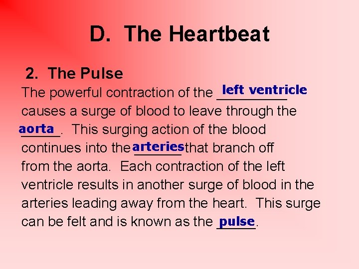 D. The Heartbeat 2. The Pulse left ventricle The powerful contraction of the _____