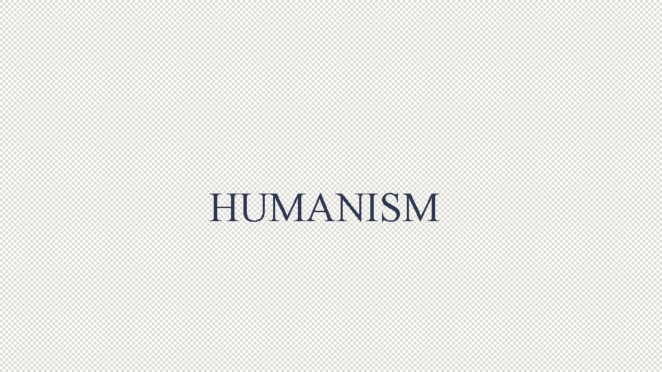 HUMANISM 