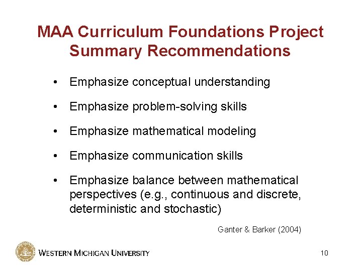 MAA Curriculum Foundations Project Summary Recommendations • Emphasize conceptual understanding • Emphasize problem-solving skills