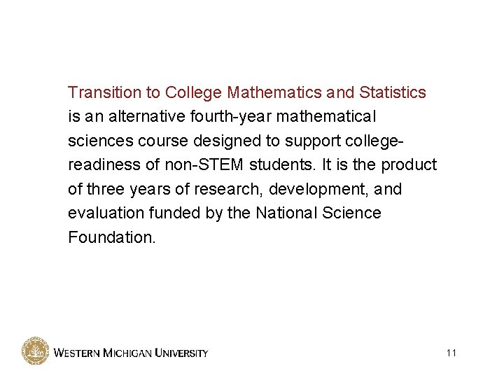 Transition to College Mathematics and Statistics is an alternative fourth-year mathematical sciences course designed