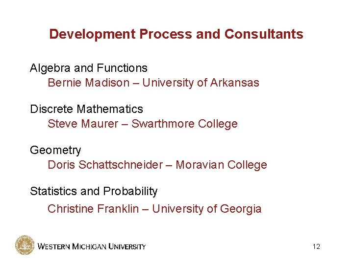 Development Process and Consultants Algebra and Functions Bernie Madison – University of Arkansas Discrete Development Process and Consultants Algebra and Functions Bernie Madison – University of Arkansas Discrete