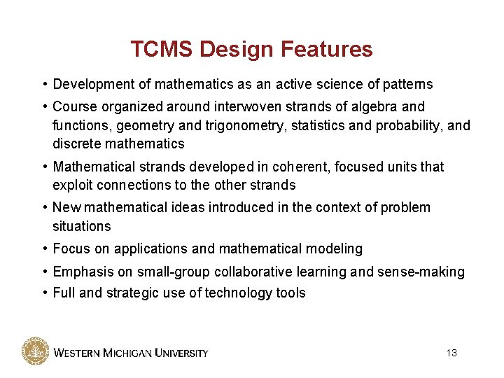 TCMS Design Features • Development of mathematics as an active science of patterns •