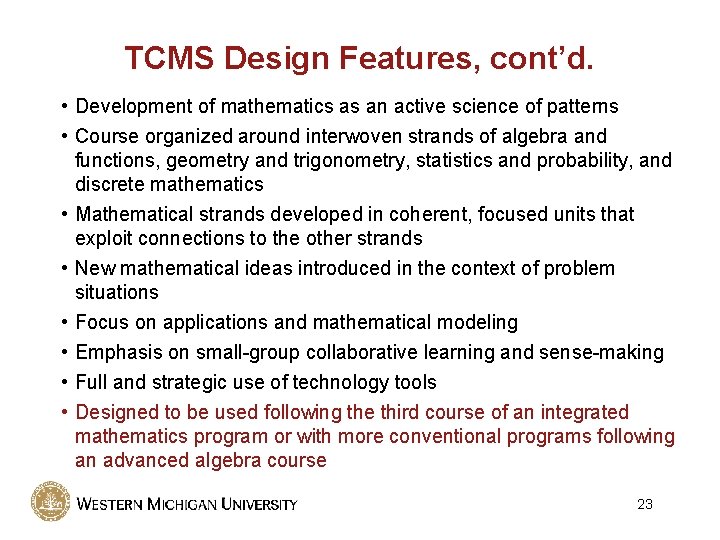 TCMS Design Features, cont’d. • Development of mathematics as an active science of patterns