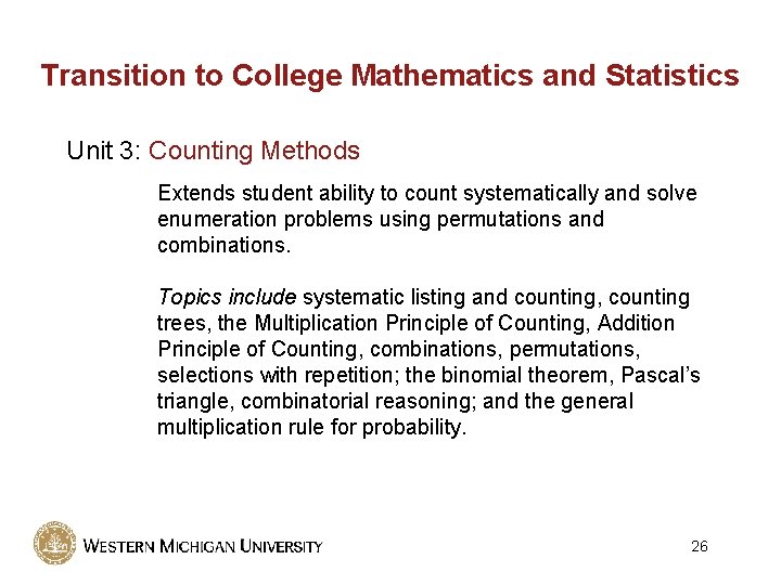 Transition to College Mathematics and Statistics Unit 3: Counting Methods Extends student ability to