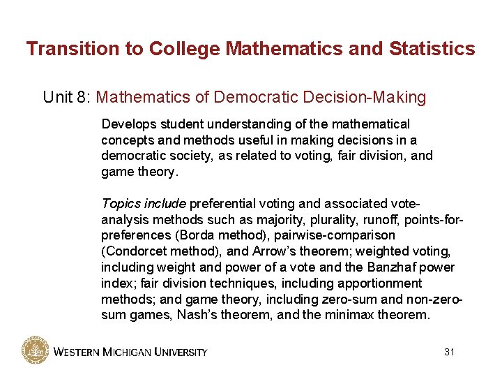 Transition to College Mathematics and Statistics Unit 8: Mathematics of Democratic Decision-Making Develops student