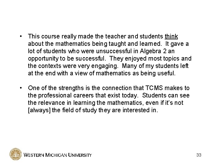  • This course really made the teacher and students think about the mathematics